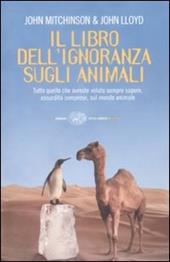 Il libro dell'ignoranza sugli animali. Ediz. illustrata