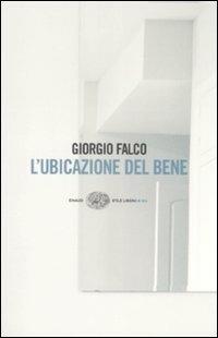 L' ubicazione del bene - Giorgio Falco - Libro Einaudi 2009, Einaudi. Stile libero big | Libraccio.it