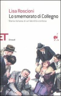 Lo smemorato di Collegno. Storia italiana di un'identità contesa - Lisa Roscioni - Libro Einaudi 2009, Einaudi tascabili. Saggi | Libraccio.it