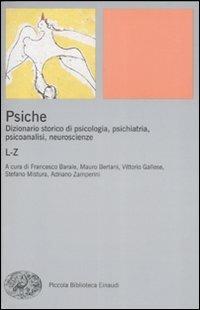 Psiche. Dizionario storico di psicologia, psichiatria, psicoanalisi, neuroscienze. Vol. 2: L-Z.  - Libro Einaudi 2009, Piccola biblioteca Einaudi. Nuova serie | Libraccio.it
