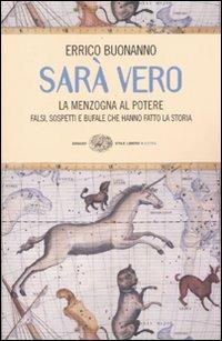 Sarà vero. La menzogna al potere. Falsi, sospetti e bufale che hanno fatto la storia - Errico Buonanno - Libro Einaudi 2009, Einaudi. Stile libero extra | Libraccio.it