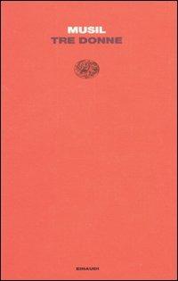 Tre donne - Robert Musil - Libro Einaudi 2009, Letture Einaudi | Libraccio.it