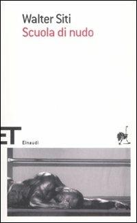 Scuola di nudo - Walter Siti - Libro Einaudi 2009, Einaudi tascabili. Scrittori | Libraccio.it