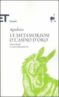 Le metamorfosi o L'asino d'oro. Testo latino a fronte - Apuleio - Libro Einaudi 2010, Einaudi tascabili. Classici | Libraccio.it