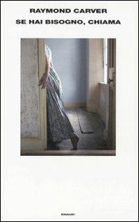 Se hai bisogno, chiama - Raymond Carver - Libro Einaudi 2010, Supercoralli | Libraccio.it
