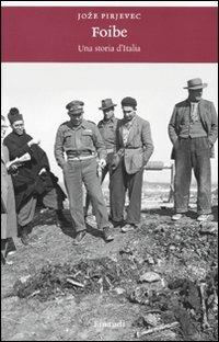 Foibe. Una storia d'Italia - Joze Pirjevec - Libro Einaudi 2009, Einaudi. Storia | Libraccio.it