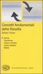 Concetti fondamentali della filosofia. Vol. 2: Uomo, coscienza, corpo e anima, libero arbitrio, morte.