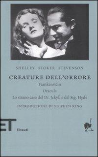 Creature dell'orrore: Frankenstein-Dracula-Lo strano caso del Dr Jekyll e del Sig. Hyde - Mary Shelley, Bram Stoker, Robert Louis Stevenson - Libro Einaudi 2009, Einaudi tascabili. Biblioteca | Libraccio.it