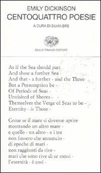 Centoquattro poesie. Testo inglese a fronte - Emily Dickinson - Libro Einaudi 2011, Collezione di poesia | Libraccio.it