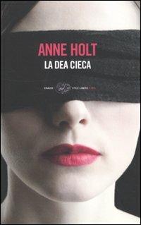 La dea cieca - Anne Holt - Libro Einaudi 2010, Einaudi. Stile libero big | Libraccio.it