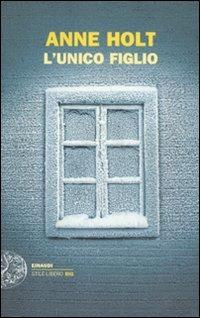 L' unico figlio - Anne Holt - Libro Einaudi 2011, Einaudi. Stile libero big | Libraccio.it