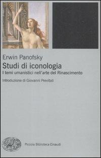 Studi di iconologia. I temi umanistici nell'arte del Rinascimento - Erwin Panofsky - Libro Einaudi 2009, Piccola biblioteca Einaudi. Nuova serie | Libraccio.it