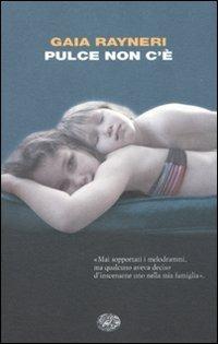 Pulce non c'è - Gaia Rayneri - Libro Einaudi 2009, I coralli | Libraccio.it