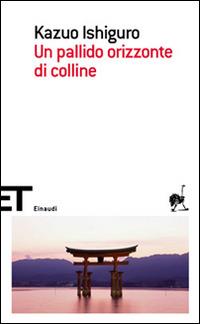 Un pallido orizzonte di colline - Kazuo Ishiguro - Libro Einaudi 2009, Einaudi tascabili. Scrittori | Libraccio.it