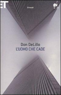 L' uomo che cade - Don DeLillo - Libro Einaudi 2009, Super ET | Libraccio.it