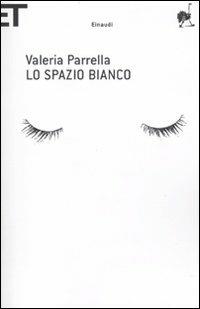 Lo spazio bianco - Valeria Parrella - Libro Einaudi 2010, Super ET | Libraccio.it