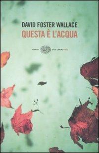 Questa è l'acqua - David Foster Wallace - Libro Einaudi 2009, Einaudi. Stile libero big | Libraccio.it