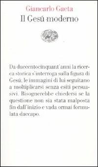 Il Gesù moderno - Giancarlo Gaeta - Libro Einaudi 2009, Vele | Libraccio.it