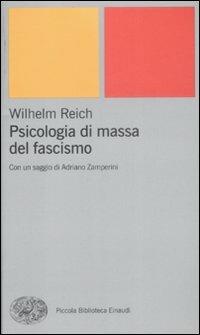 Psicologia di massa del fascismo - Wilhelm Reich - Libro Einaudi 2009, Piccola biblioteca Einaudi. Nuova serie | Libraccio.it