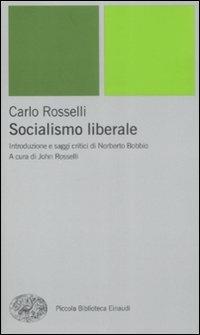 Socialismo liberale - Carlo Rosselli - Libro Einaudi 2009, Piccola biblioteca Einaudi. Nuova serie | Libraccio.it