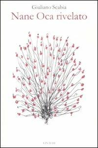 Nane Oca rivelato (ATT.NE volume ritirato dalla vendita) - Giuliano Scabia, 850 - Libro Einaudi 2009 | Libraccio.it