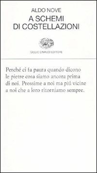 A schemi di costellazioni - Aldo Nove - Libro Einaudi 2010, Collezione di poesia | Libraccio.it