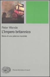 L' impero britannico. Storia di una potenza mondiale