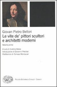 Le vite de' pittori, scultori e architetti moderni - Giovan Pietro Bellori - Libro Einaudi 2009, Piccola biblioteca Einaudi | Libraccio.it