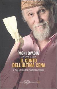 Il conto dell'ultima cena. Il cibo, lo spirito e l'umorismo ebraico - Moni Ovadia, Gianni Di Santo - Libro Einaudi 2010, Einaudi. Stile libero big | Libraccio.it