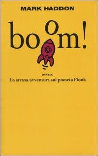 Boom! Ovvero: la strana avventura sul pianeta Plonk - Mark Haddon - Libro Einaudi 2009 | Libraccio.it