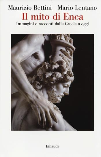 Il mito di Enea. Immagini e racconti dalla Grecia a oggi - Maurizio Bettini, Mario Lentano - Libro Einaudi 2013, Saggi | Libraccio.it