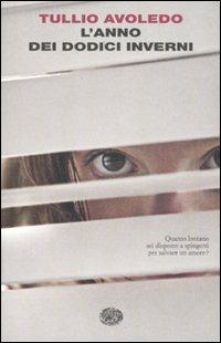 L'anno dei dodici inverni - Tullio Avoledo - Libro Einaudi 2009, I coralli | Libraccio.it