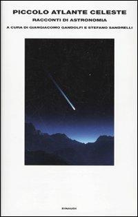 Piccolo atlante celeste. Racconti di astronomia  - Libro Einaudi 2009, Supercoralli | Libraccio.it