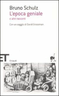 L' epoca geniale e altri racconti - Bruno Schulz - Libro Einaudi 2009, Einaudi tascabili. Scrittori | Libraccio.it