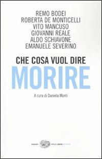 Che cosa vuol dire morire. Sei grandi filosofi di fronte all'ultima domanda  - Libro Einaudi 2010, Einaudi. Stile libero extra | Libraccio.it
