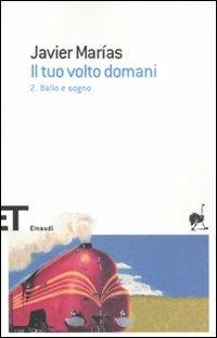Il tuo volto domani. Vol. 2: Ballo e sogno - Javier Marías - Libro Einaudi 2011, Einaudi tascabili. Scrittori | Libraccio.it
