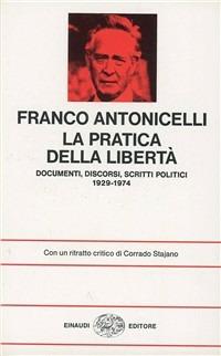 La pratica della libertà - Franco Antonicelli - Libro Einaudi 1997, Nuova Universale Einaudi. N.S. | Libraccio.it