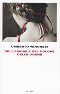 Dell'amore e del dolore delle donne - Umberto Veronesi - Libro Einaudi 2010, Frontiere Einaudi | Libraccio.it
