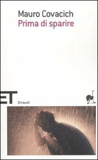 Prima di sparire - Mauro Covacich - Libro Einaudi 2010, Einaudi tascabili. Scrittori | Libraccio.it