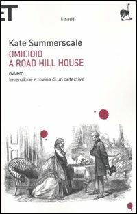 Omicidio a Road Hill House ovvero Invenzione e rovina di un detective - Kate Summerscale - Libro Einaudi 2010, Super ET | Libraccio.it