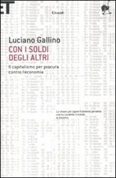 Con i soldi degli altri. Il capitalismo per procura contro l'economia