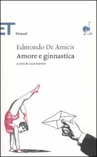 Amore e ginnastica - Edmondo De Amicis - Libro Einaudi 2010, Einaudi tascabili. Classici | Libraccio.it