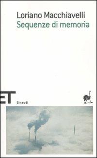 Sequenze di memoria - Loriano Macchiavelli - Libro Einaudi 2011, Einaudi tascabili. Scrittori | Libraccio.it