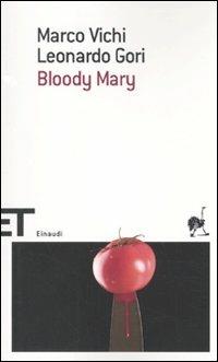 Bloody Mary - Marco Vichi, Leonardo Gori - Libro Einaudi 2010, Einaudi tascabili. Scrittori | Libraccio.it