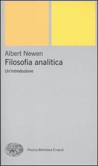 Filosofia analitica. Un'introduzione - Albert Newen - Libro Einaudi 2010, Piccola biblioteca Einaudi. Nuova serie | Libraccio.it