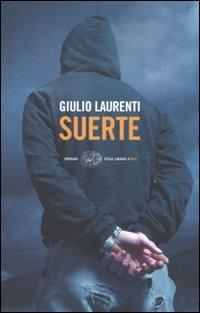 Suerte. Io, Ilan Fernández narcotrafficante. Una confessione - Giulio Laurenti - Libro Einaudi 2010, Einaudi. Stile libero big | Libraccio.it