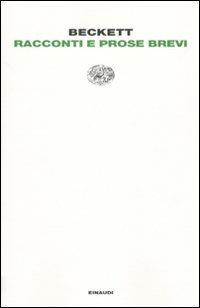 Racconti e prose brevi - Samuel Beckett - Libro Einaudi 2010, Letture Einaudi | Libraccio.it