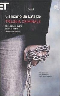 Trilogia criminale: Nero come il cuore-Onora il padre-Teneri assassini - Giancarlo De Cataldo - Libro Einaudi 2009, Super ET | Libraccio.it