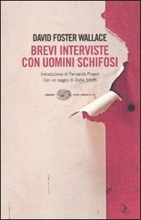 Brevi interviste con uomini schifosi - David Foster Wallace - Libro Einaudi 2010, Einaudi. Stile libero big | Libraccio.it