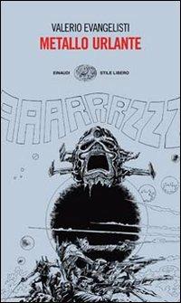 Metallo urlante - Valerio Evangelisti - Libro Einaudi 2010, Einaudi. Stile libero | Libraccio.it
